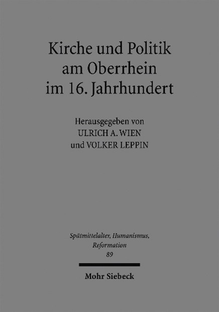 Buchcover des Sammelbands Kirche und Politik am Oberrhein im 16. Jahrhundert (herausgegeben von Ulrich A. Wien und Volker Leppin)