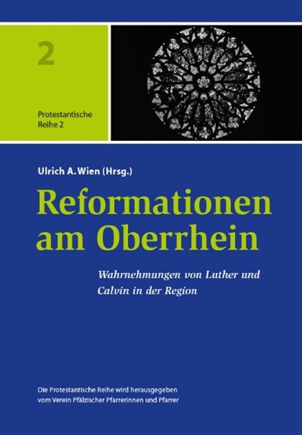 Buchcover des Sammelbands Reformation am Oberrhein im Wahrnehmungen von Luther und Calvin in der Region (herausgegeben von Ulrich A. Wien)